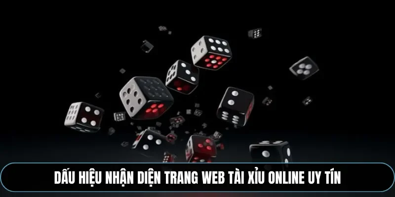 Dấu hiệu nhận diện trang web tài xỉu online uy tín