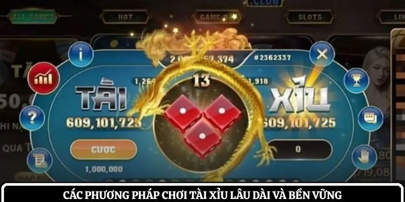 Các phương pháp chơi tài xỉu lâu dài và bền vững